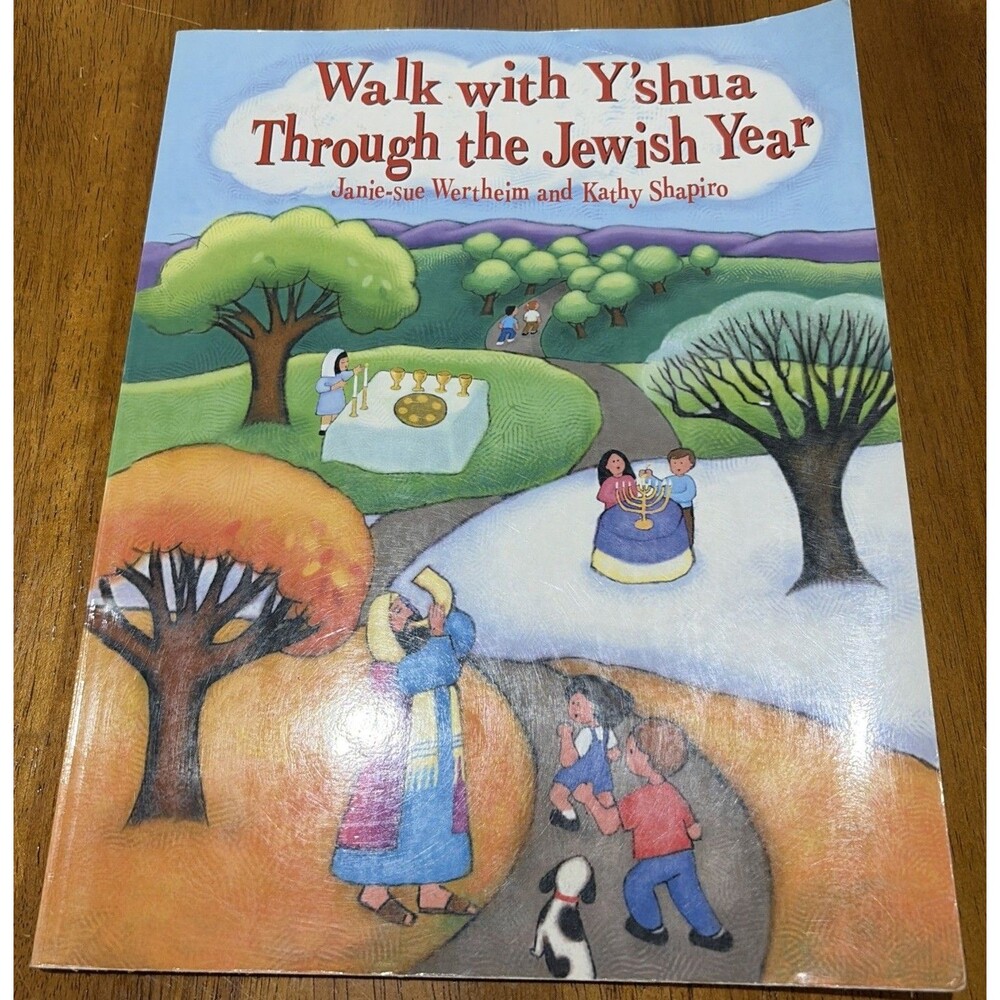 Walk with Y'shua Through the Jewish Year by Kathy Shapiro and Janie-Sue Wertheim